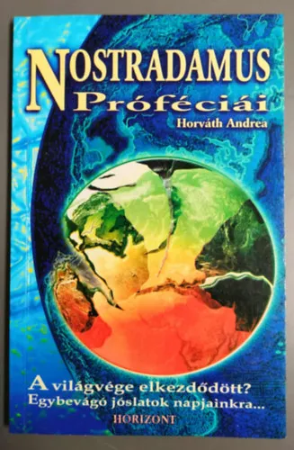 Nostradamus próféciái - A világvége elkezdődött? Egybevágó jóslatok napjainkra... Újdonság