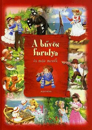 A bűvös furulya és más mesék Azonnal elérhető