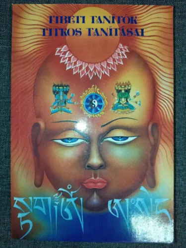 Tibeti tanítók titkos tanításai (A világ keletkezése és az ember teremtése tibeti mítoszok tükrében / Buddhizmus / Tibeti asztrológia/ Padmaszambhava jövendölése / A jóga / A tudás, A Nirvana, Az áthelyezés, A misztikus áldozat, Gyors szállítás
