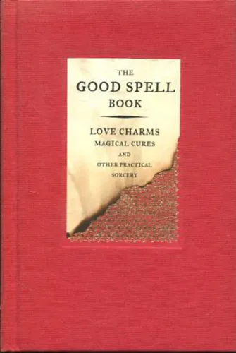 The Good Spell Book: Love Charms, Magical Cures and Other Practical Sorcery (Varázslás angol nyelven) Népszerű