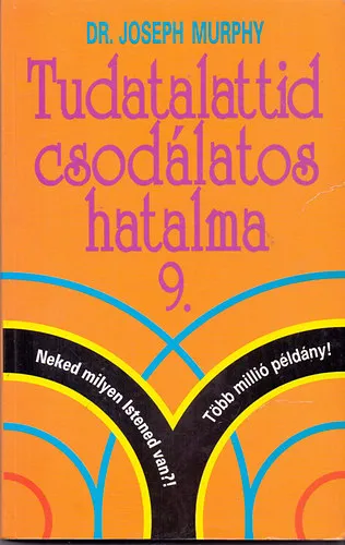 Tudatalattid csodálatos hatalma 9. - avagy A szentségek értelmezése Végkiárusítás