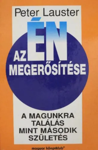 Az Én megerősítése - A magunkra találás mint második születés Akciós ár