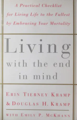 Vásárlói kedvenc Living with the End in Mind. A Practical Checklist for Living Life to the Fullest by Embracing Your Mortality