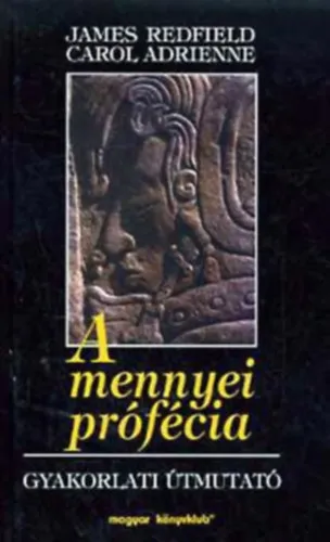 Kihagyhatatlan ajánlat A mennyei prófécia - Gyakorlati útmutató (The Celestine Prophecy - An Experiental Guide)