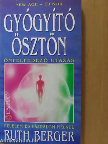 Biztonságos fizetés Gyógyító ösztön ÖNFELFEDEZŐ UTAZÁS FÉLELEM ÉS FÁJDALOM NÉLKÜL - New Age - Új kor 23.