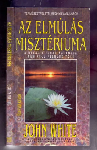 Biztonságos fizetés Az elmúlás misztériuma (A halál a tudat kalandja, nem kell félnünk tőle)