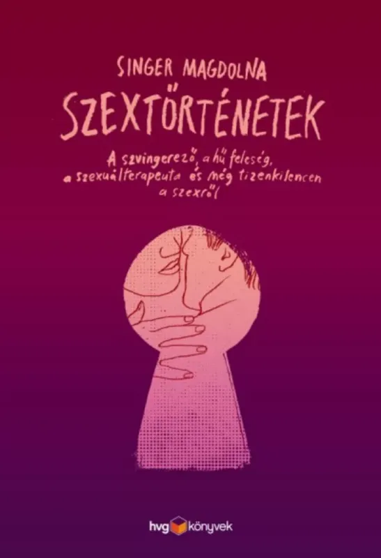 Szextörténetek - A szvingerező, a hű feleség, a szexuálterapeuta és még tizenkilencen a szexről Népszerű
