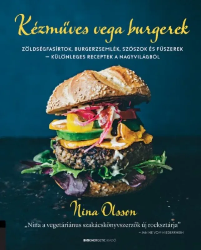 Kézműves vega burgerek - Zöldségfasírtok, burgerzsemlék, szószok és fűszerek - különleges receptek a nagyvilágból Legkelendőbb