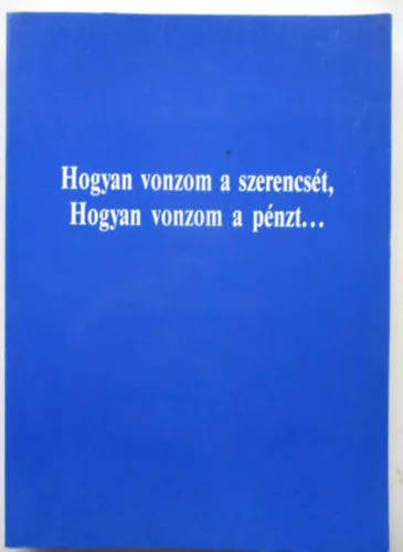 Hogyan vonzom a szerencsét, hogyan vonzom a pénzt... Biztonságos vásárlás
