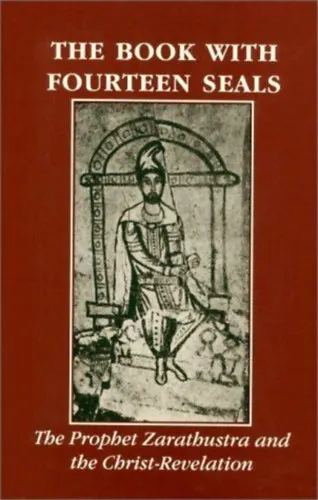 Szezonális akció The Book with Fourteen Seals: The Prophet Zarathustra and the Christ-Revelation (Zarathustra próféta és a Krisztus-kinyilatkoztatás)