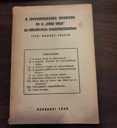 A jövendőmondás lélektana és e ,,világ vége" az okkultizmus megvilágításában (Ezoterikus-filozófiai munka, amely a korszak okkultista áramlatainak tükrében vizsgálja a jövőbetekintést és az emberiség sorsát.) A tudattalan sze Csak ma