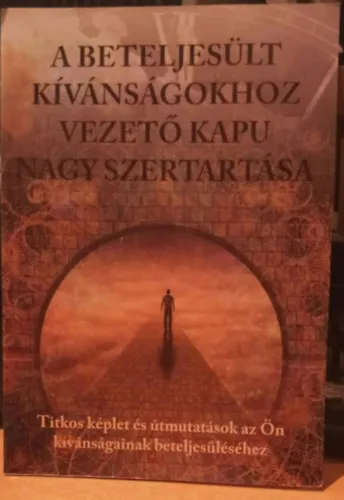 A beteljesült kívánságokhoz vezető kapu nagy szertartása - Titkos képlet és útmutatások az Ön kívánságainak beteljesüléséhez Gyors szállítás