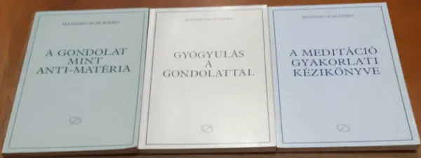 Ne maradj le A gondolat mint anti-matéria + Gyógyulás a gondolattal + A meditáció gyakorlati kézikönyve