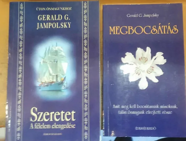 Exkluzív ajánlat 2 db Gerald G. Jampolsky: Szeretet (A félelem elengedése) + Megbocsátás (Amitmeg kell bocsátanunk másoknak, talán önmagunk elrejtett része)
