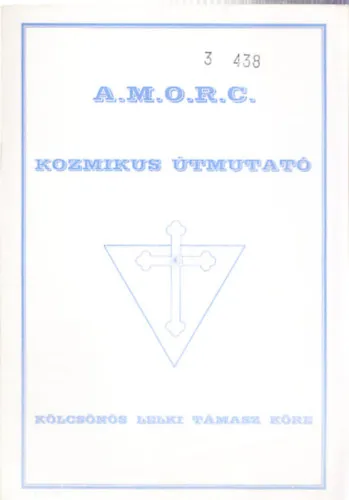 Kedvezményes ár A.M.O.R.C. Kozmikus útmutató (Kölcsönös lelki támasz köre)