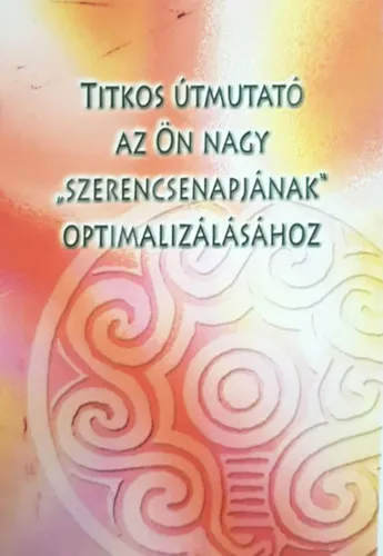 Titkos útmutató az Ön nagy "szerencsenapjának" optimalizálásához Különleges ajánlat