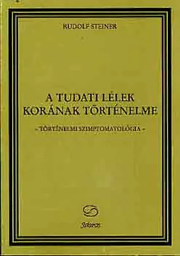 A tudati lélek korának történelme - Történelmi szimptomatológia Ne maradj le