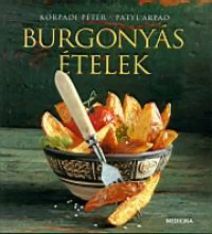 Burgonyás ételek - Korpádi Péter és Patyi Árpád Olcsó