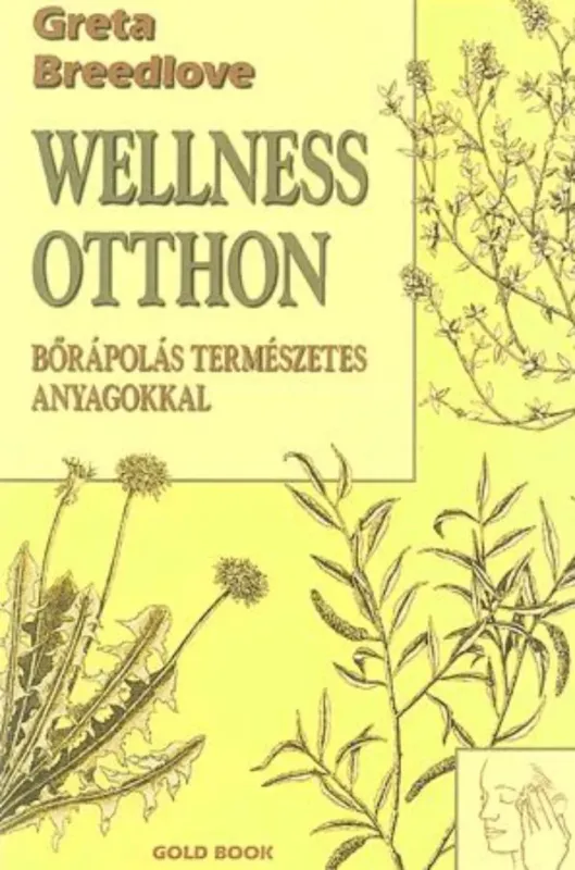 Wellness otthon - Bőrápolás természetes anyagokkal - Ingrid Sherrington Expressz kézbesítés