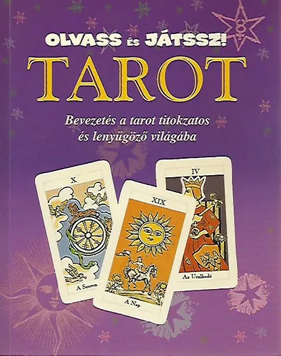 Tarot - Bevezetés a tarot titokzatos és lenyűgöző világába (Olvass és játssz!) Kihagyhatatlan ajánlat