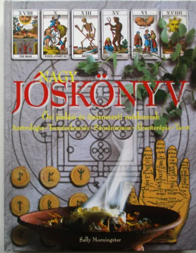 Nagy jóskönyv - Ősi jóslási és önismereti módszerek - Asztrológia-Tenyérelemzés-Sámánizmus-Álomterápia-Tarot Bestseller