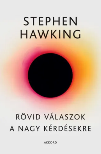 Stephen Hawking Rövid válaszok a nagy kérdésekre Kedvezmény