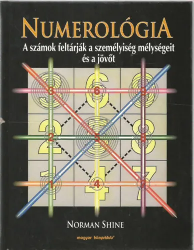 Numerológia A SZÁMOK FELTÁRJÁK A SZEMÉLYISÉG MÉLYSÉGEIT ÉS A JÖVŐT Vedd meg online