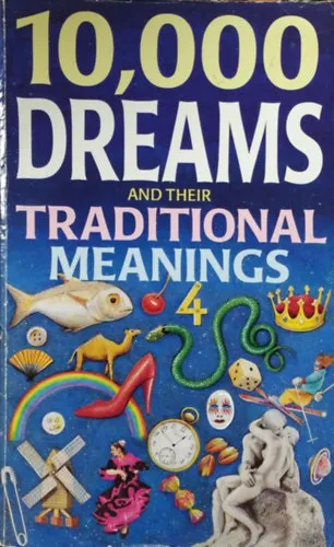 Rendeld meg most 10,000 Dreams and their Traditional Meanings