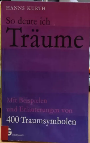 So deute ich meine Träume: Mit Beispielen und Erläuterungen von 400 Traumsymbolen (Goldmanns Gelbe Taschenbücher Band 2378) Kedvezmény