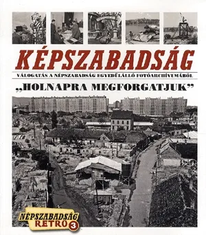 Vásárlói kedvenc Képszabadság - "Holnapra megforgatjuk"