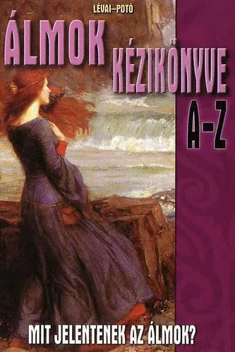 Végkiárusítás Álmok kézikönyve A-Z MIT JELENTENEK AZ ÁLMOK?