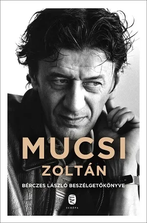 Mucsi Zoltán - Bérczes László beszélgetőkönyve Gyors kiszállítás
