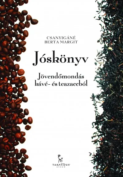 Jóskönyv - Jövendőmondás kávé- és teazaccból Csak ma