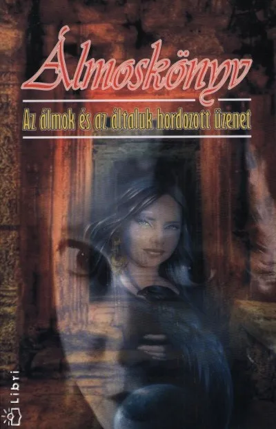 Álmoskönyv - Az álmok és az általuk hordozott üzenet Nézd meg most