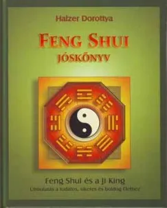 Feng Shui jóskönyv - Feng Shui és a Ji King Újdonság