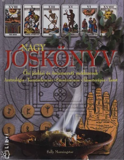 Nagy jóskönyv - Ősi jóslási és önismereti módszerek Rendeld meg most