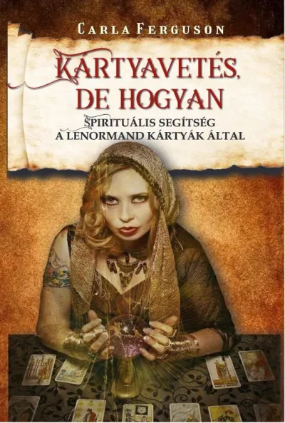 Kártyavetés, de hogyan - Spirituális segítség a Lenormand kártyák által Kedvezményes ár