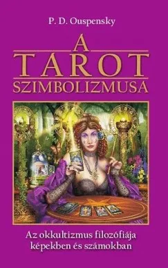 A tarot szimbolizmusa - Az okkultizmus filozófiája képekben és számokban Vásárlói kedvenc