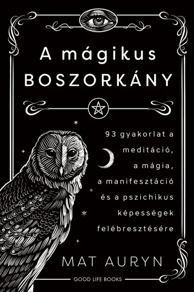 Azonnali szállítás A mágikus boszorkány - 93 gyakorlat a meditáció, mágia, manifesztáció és a pszichikus képességek felébresztésére