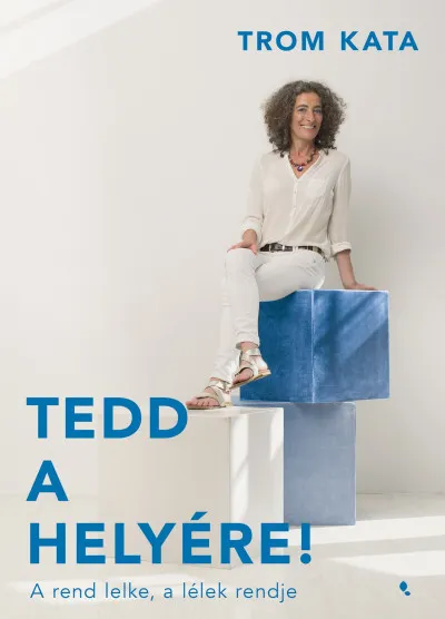 Újdonság Tedd a helyére! - A rend lelke, a lélek rendje