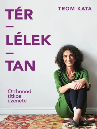 Tér-lélek-tan - Otthonod titkos üzenete Azonnal elérhető