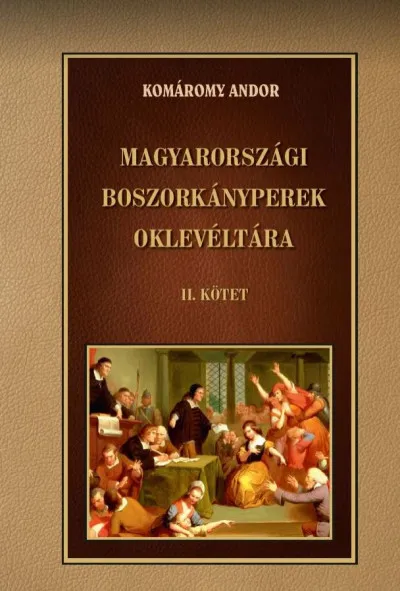 Magyarországi boszorkányperek oklevéltára II. kötet Vedd meg online