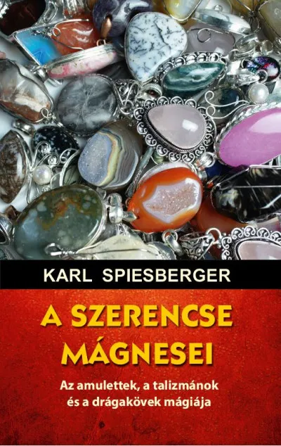 Rendeld meg most A szerencse mágnesei - Az amulettek, a talizmánok és a drágakövek mágiája