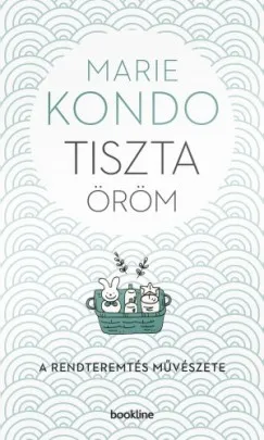 Olcsó Tiszta öröm - A rendteremtés művészete - képes útmutatóval