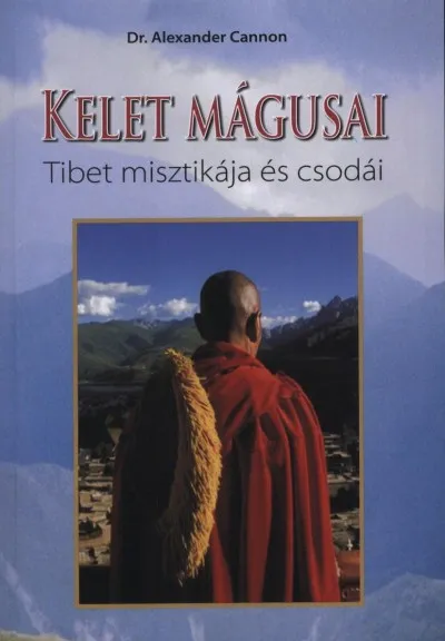 Kelet mágusai - Tibet misztikája és csodái Exkluzív ajánlat