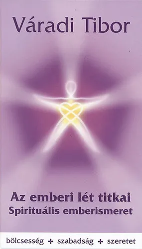Az emberi lét titkai – Spirituális emberismeret Azonnal elérhető