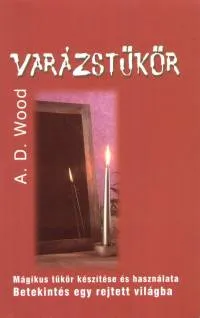 Varázstükör - Mágikus tükör készítése és használata - Betekintés egy rejtett világba Akciós ár