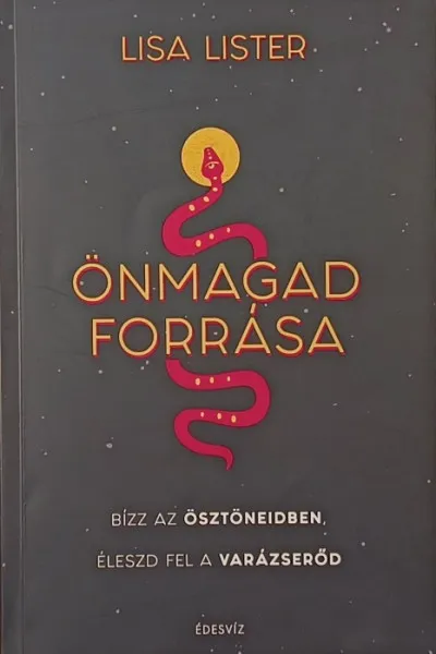 Önmagad forrása - Bízz az ösztöneidben, éleszd fel a varázserőd Expressz szállítás