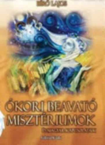 Ókori beavató misztériumok és magyar kapcsolataik Expressz szállítás