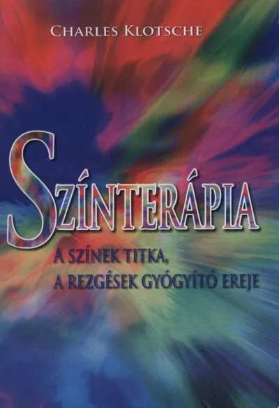 Színterápia - A színek titka, a rezgések gyógyító ereje Korlátozott ajánlat